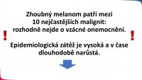 Epidemiologie zhoubného melanomu kůže  v ČR a její důsledky