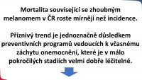 Epidemiologie zhoubného melanomu kůže  v ČR a její důsledky